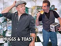 Watch Muggs and Toast