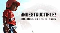 Watch ¡Indestructible! Baseball on the Isthmus