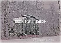 Watch Trouble Will Cause