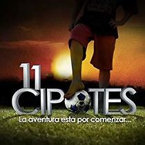 Watch 11 Cipotes