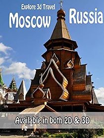 Watch Explore3D Travel: Moscow, Russia