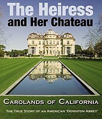 Watch The Heiress and Her Chateau: Carolands of California