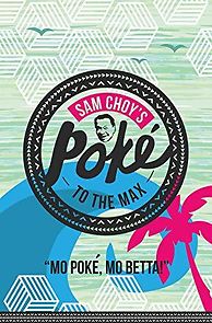 Watch Sam Choy's Poké to the Max Documentary