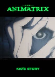 Watch The Animatrix: Kid's Story