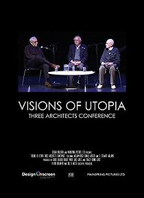 Watch Visions of Utopia: Three Architects Conference