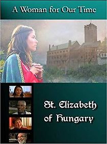 Watch A Woman for Our Time: St. Elizabeth of Hungary