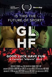 Watch Good Luck Have Fun: A Canadian eSports Story