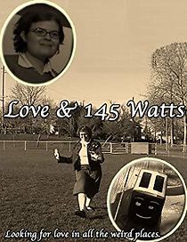 Watch Love and 145 Watts