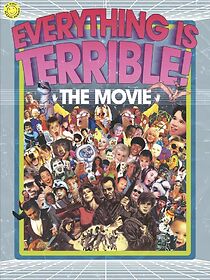 Watch Everything Is Terrible: The Movie