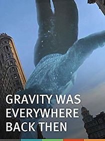 Watch Gravity Was Everywhere Back Then