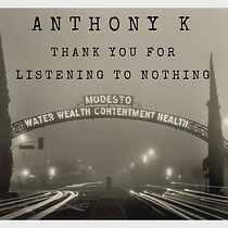 Watch Anthony K: Thank You for Listening to Nothing