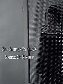 Watch She Spread Sorrow's Spring of Regret