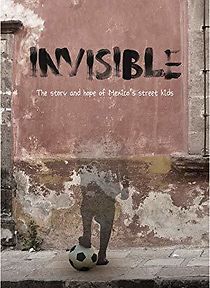Watch Invisible: The Story and Hope of Mexico's Street Kids